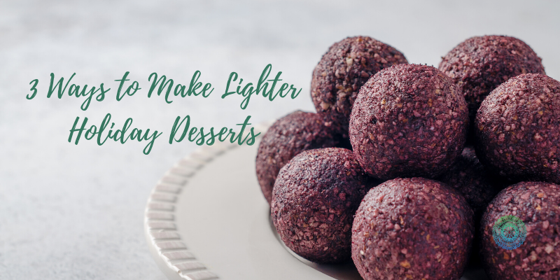 3 Ways to Make Lighter Holiday Desserts